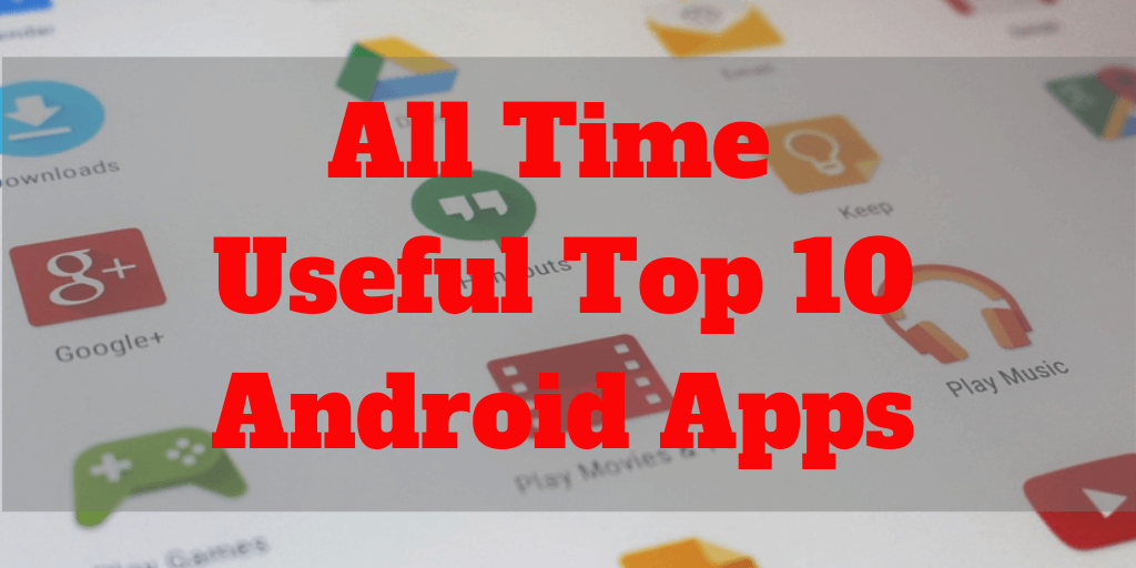 All-Time-Useful-Top 10-Android-Apps