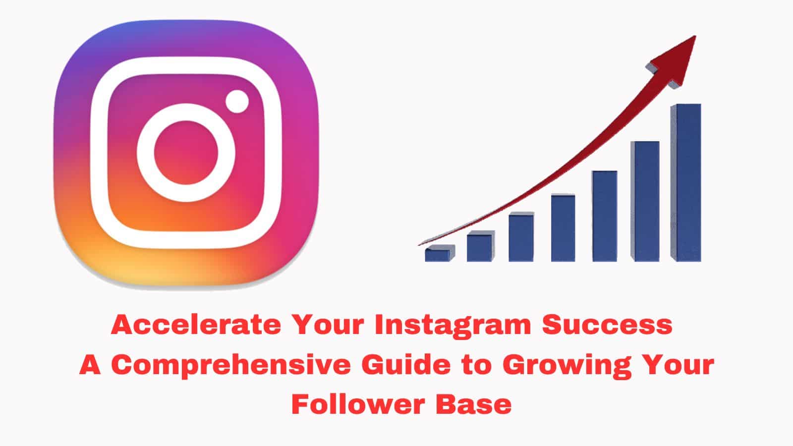 Accelerate Your Instagram Success A Comprehensive Guide to Growing Your Follower Base