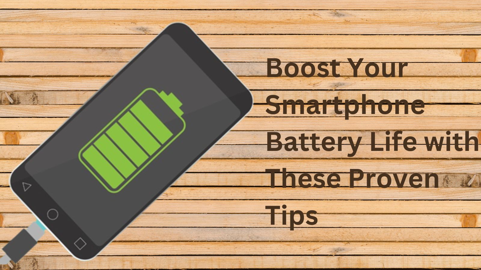 Boost Your Smartphone Battery Life with These Proven Tips